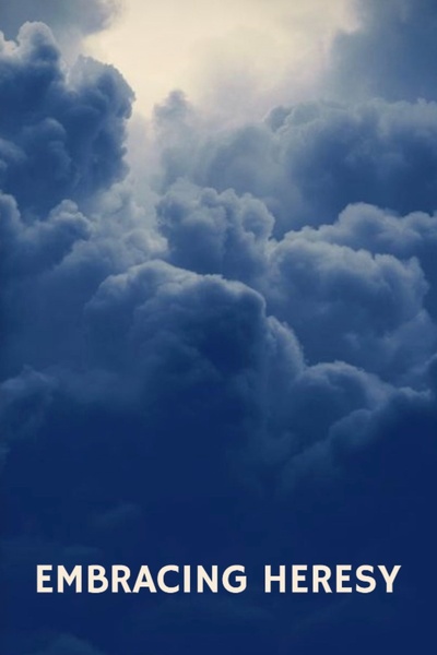 Embracing Heresy