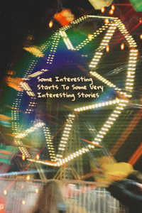 Some Interesting Starts to Some Very Interesting Stories