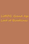 LitRPG:  Grand Age - Lord Of Bloodlines