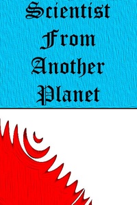 Scientist From Another Planet