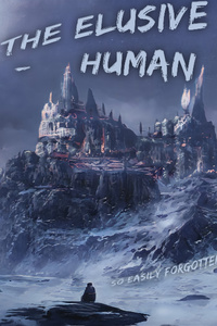 The Elusive Human, So Often Forgotten [Progression Fantasy]