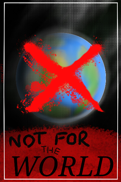 Not For The World