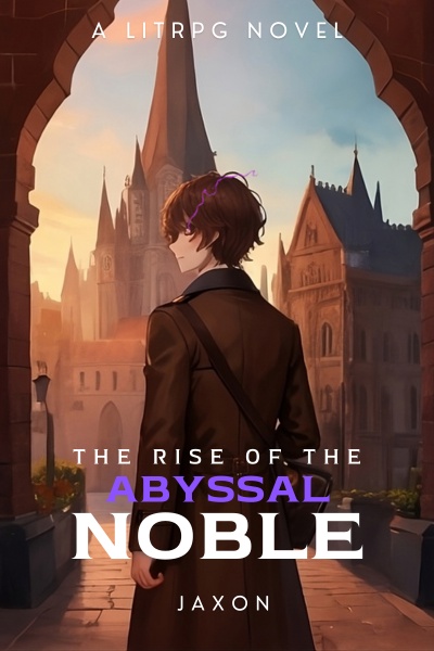 The Rise of The Abyssal Noble [A progression LitRPG story with a system]